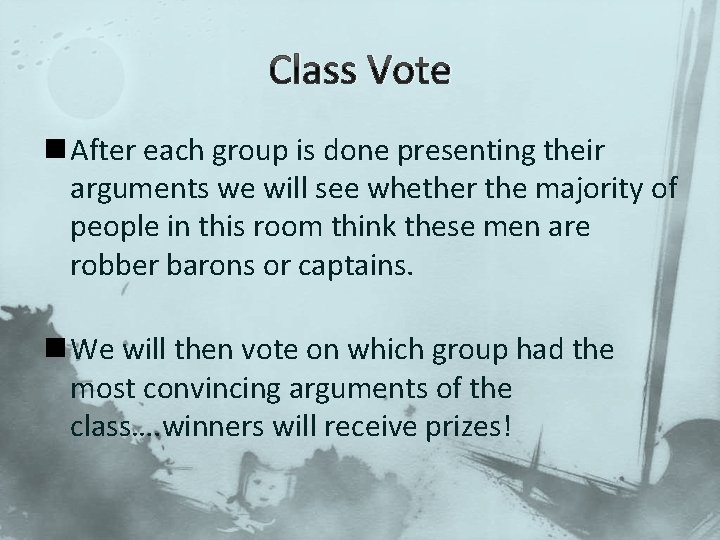 Class Vote n After each group is done presenting their arguments we will see