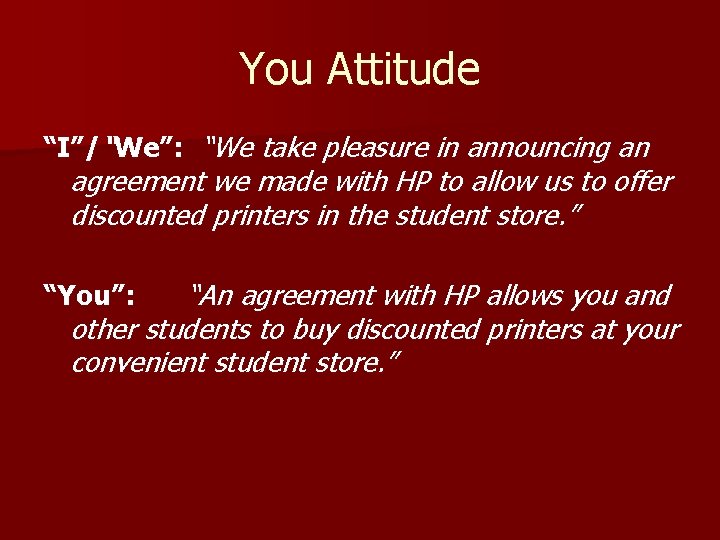 You Attitude “I”/“We”: “We take pleasure in announcing an agreement we made with HP