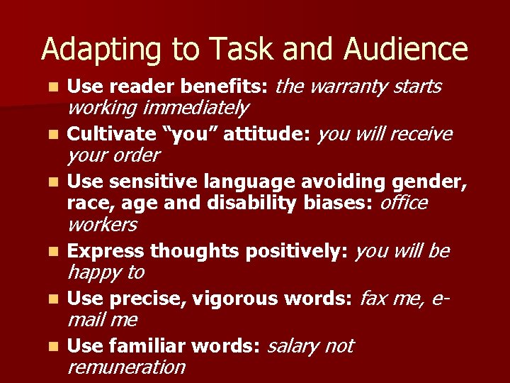 Adapting to Task and Audience n Use reader benefits: the warranty starts n Cultivate