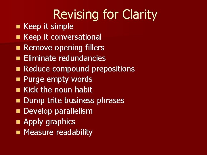 Revising for Clarity n n n Keep it simple Keep it conversational Remove opening