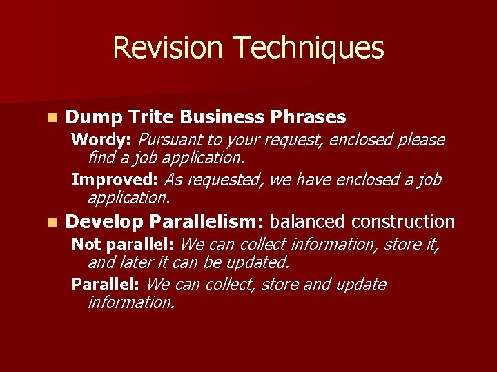 Revision Techniques n Dump Trite Business Phrases Wordy: Pursuant to your request, enclosed please