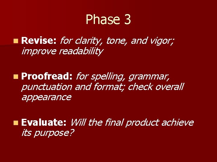 Phase 3 for clarity, tone, and vigor; improve readability n Revise: for spelling, grammar,