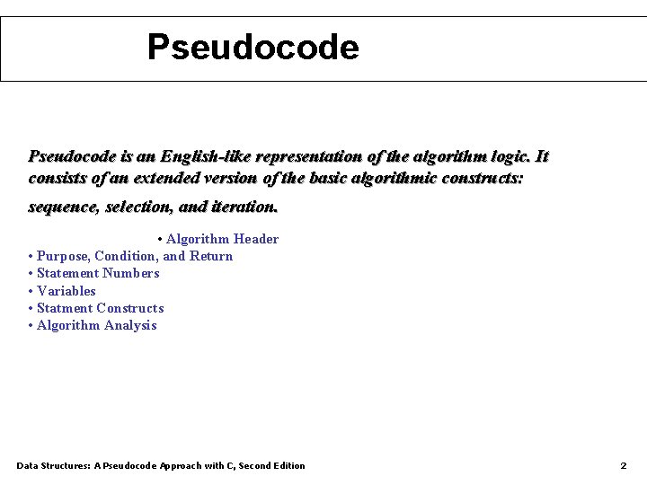 Pseudocode is an English-like representation of the algorithm logic. It consists of an extended