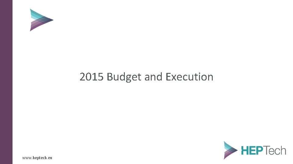 2015 Budget and Execution www. heptech. eu 