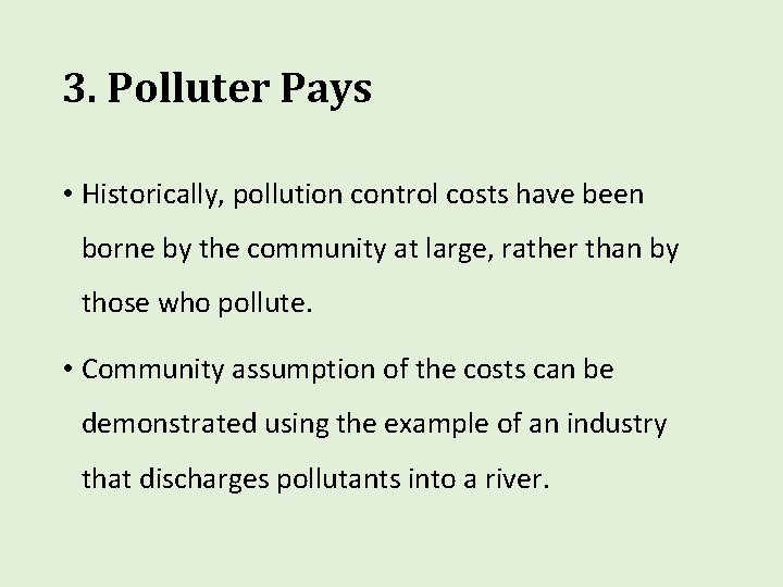 3. Polluter Pays • Historically, pollution control costs have been borne by the community 3. Polluter Pays • Historically, pollution control costs have been borne by the community