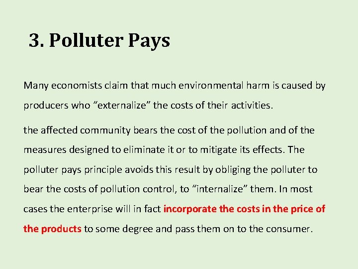3. Polluter Pays Many economists claim that much environmental harm is caused by producers 3. Polluter Pays Many economists claim that much environmental harm is caused by producers