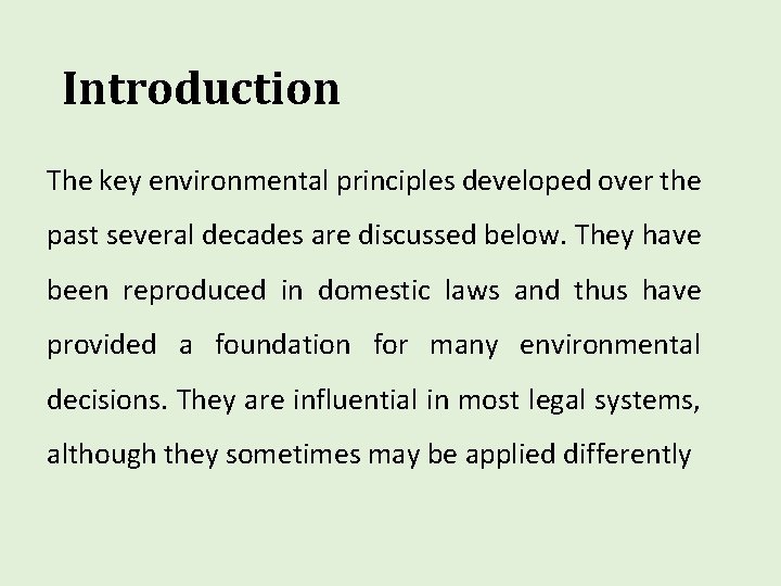 Introduction The key environmental principles developed over the past several decades are discussed below. Introduction The key environmental principles developed over the past several decades are discussed below.