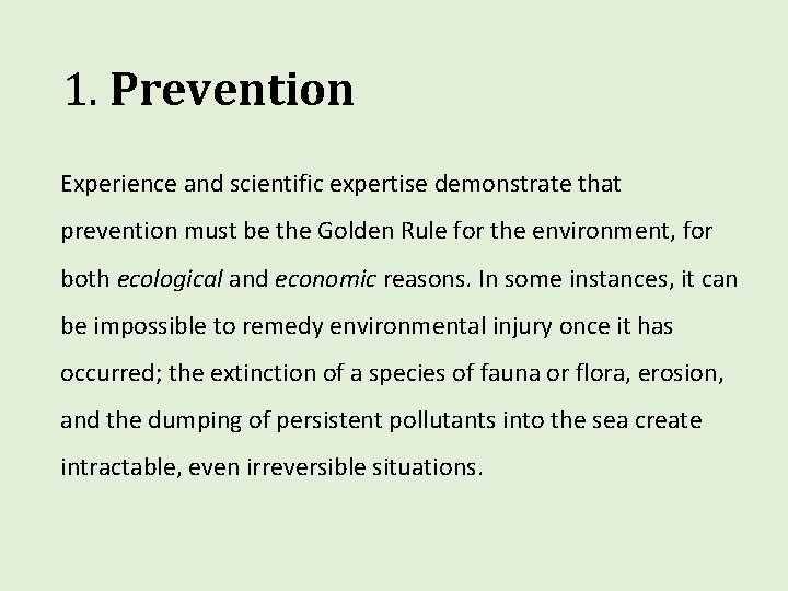 1. Prevention Experience and scientific expertise demonstrate that prevention must be the Golden Rule 1. Prevention Experience and scientific expertise demonstrate that prevention must be the Golden Rule