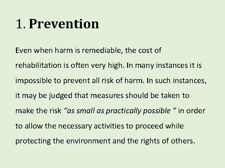 1. Prevention Even when harm is remediable, the cost of rehabilitation is often very 1. Prevention Even when harm is remediable, the cost of rehabilitation is often very