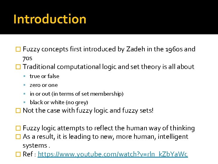 Introduction � Fuzzy concepts first introduced by Zadeh in the 1960 s and 70