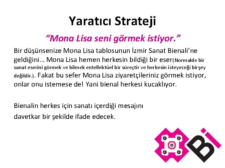 Yaratıcı Strateji “Mona Lisa seni görmek istiyor. ” Bir düşünsenize Mona Lisa tablosunun İzmir