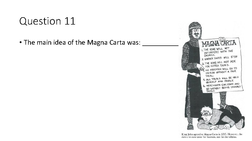 Question 11 • The main idea of the Magna Carta was: _______ 