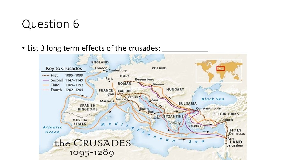 Question 6 • List 3 long term effects of the crusades: ______ 