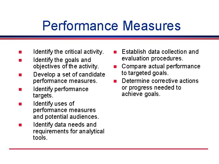 Performance Measures n n n Identify the critical activity. Identify the goals and objectives