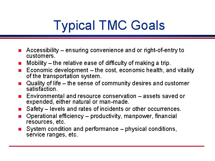 Typical TMC Goals n n n n Accessibility – ensuring convenience and or right-of-entry