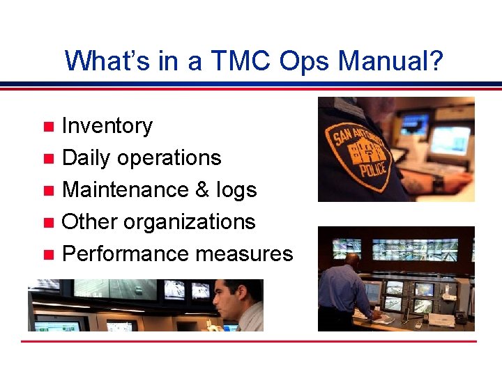 What’s in a TMC Ops Manual? Inventory n Daily operations n Maintenance & logs