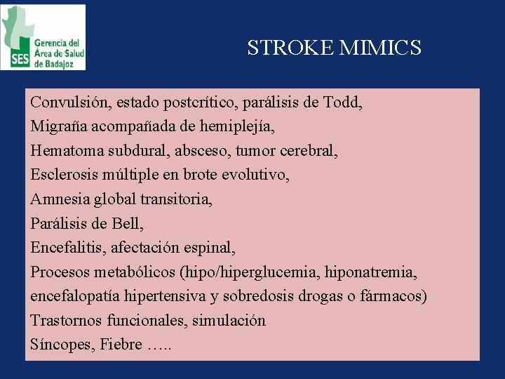 STROKE MIMICS Convulsión, estado postcrítico, parálisis de Todd, Migraña acompañada de hemiplejía, Hematoma subdural,