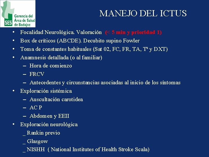 MANEJO DEL ICTUS • • Focalidad Neurológica. Valoración (< 5 min y prioridad 1)