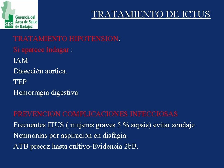 TRATAMIENTO DE ICTUS TRATAMIENTO HIPOTENSION: Si aparece Indagar : IAM Disección aortica. TEP Hemorragia