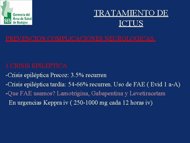 TRATAMIENTO DE ICTUS PREVENCION COMPLICACIONES NEUROLOGICAS: 1. CRISIS EPILEPTICA -Crisis epiléptica Precoz: 3. 5%