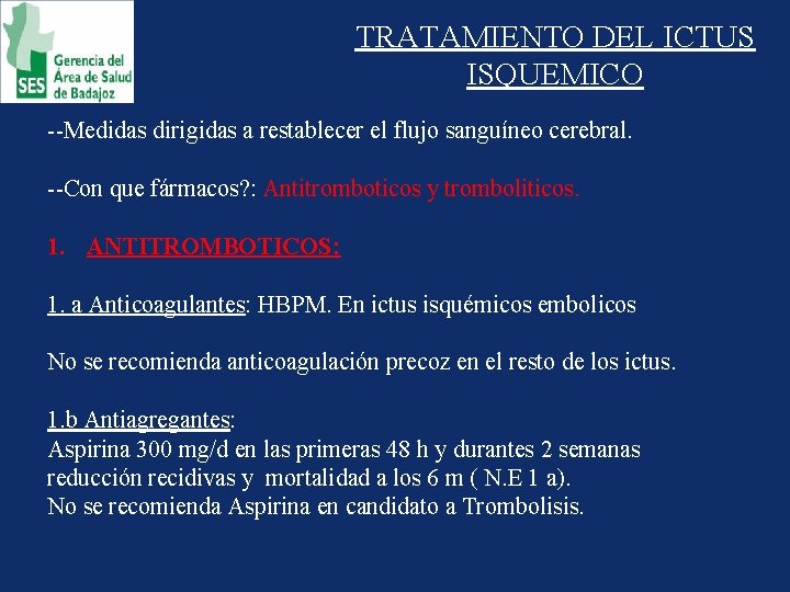 TRATAMIENTO DEL ICTUS ISQUEMICO --Medidas dirigidas a restablecer el flujo sanguíneo cerebral. --Con que