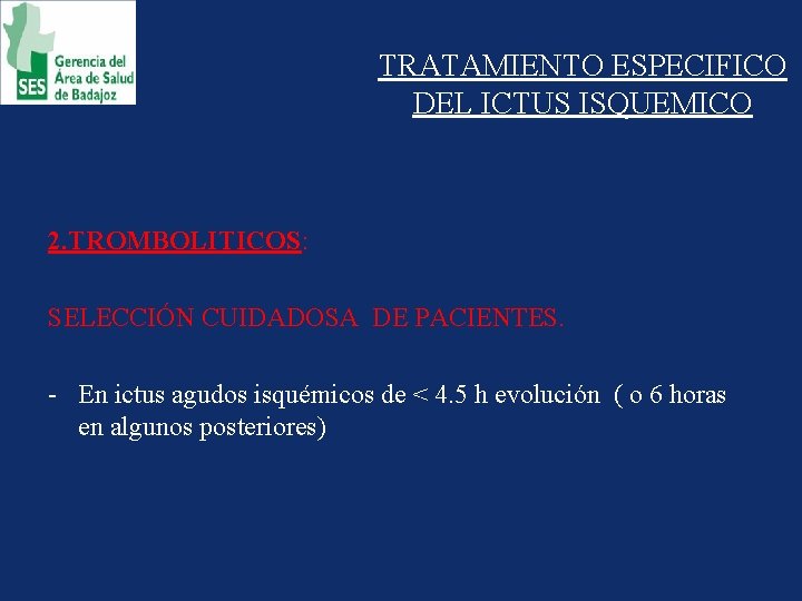 TRATAMIENTO ESPECIFICO DEL ICTUS ISQUEMICO 2. TROMBOLITICOS: SELECCIÓN CUIDADOSA DE PACIENTES. - En ictus