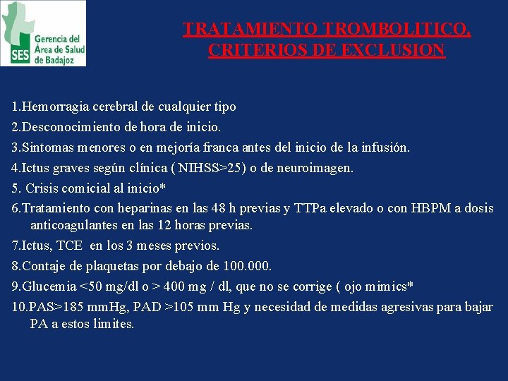 TRATAMIENTO TROMBOLITICO, CRITERIOS DE EXCLUSION 1. Hemorragia cerebral de cualquier tipo 2. Desconocimiento de