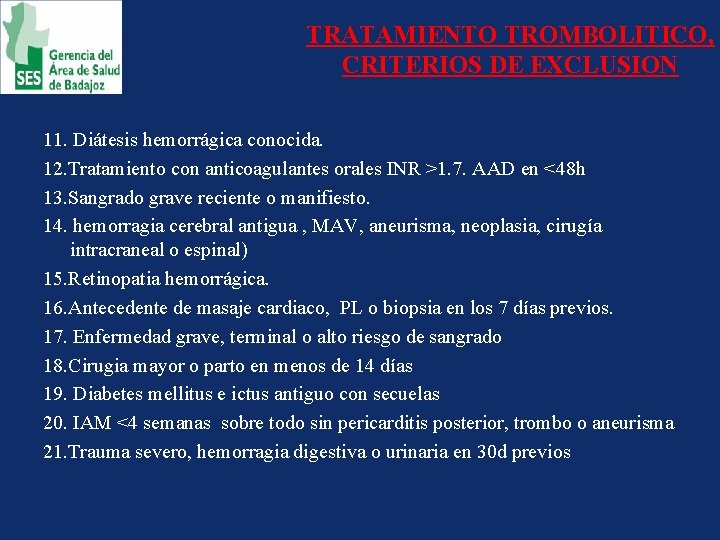 TRATAMIENTO TROMBOLITICO, CRITERIOS DE EXCLUSION 11. Diátesis hemorrágica conocida. 12. Tratamiento con anticoagulantes orales