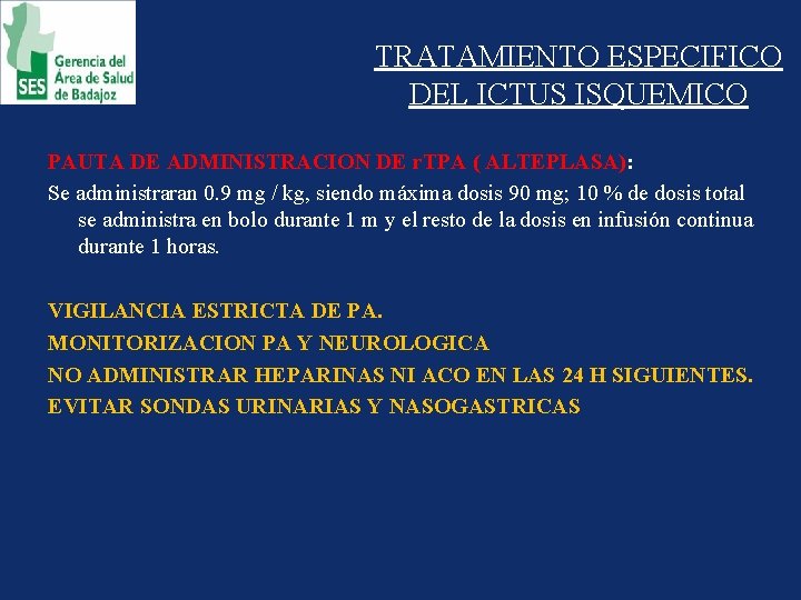 TRATAMIENTO ESPECIFICO DEL ICTUS ISQUEMICO PAUTA DE ADMINISTRACION DE r. TPA ( ALTEPLASA): Se