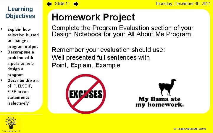 Learning Objectives • • • Explain how selection is used to change a program