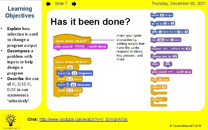 Learning Objectives • • • Explain how selection is used to change a program