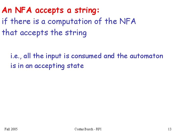 An NFA accepts a string: if there is a computation of the NFA that