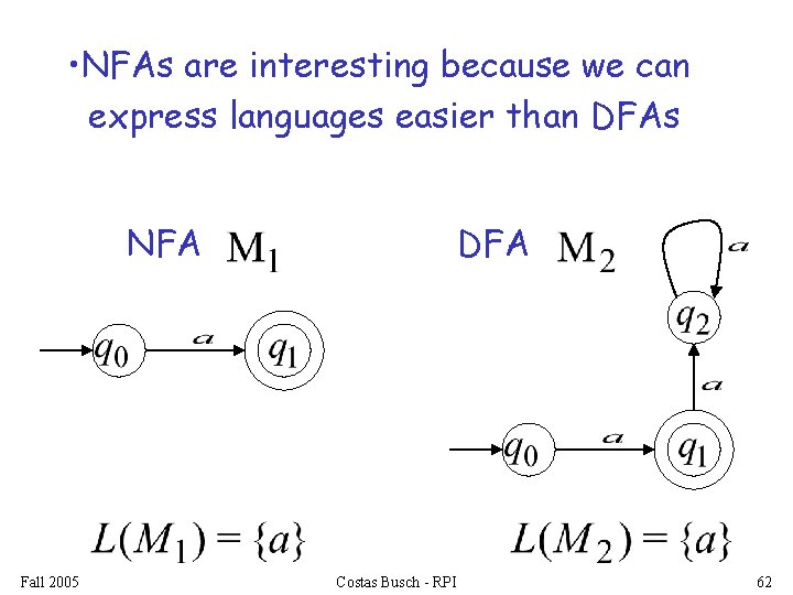  • NFAs are interesting because we can express languages easier than DFAs NFA