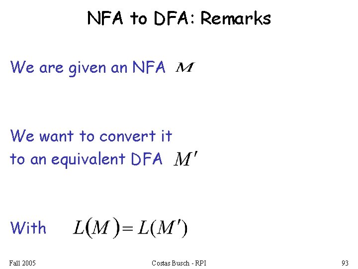 NFA to DFA: Remarks We are given an NFA We want to convert it