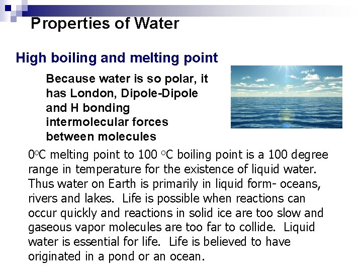 Properties of Water High boiling and melting point Because water is so polar, it