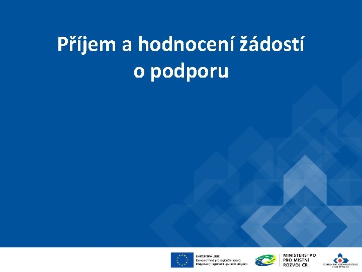 Příjem a hodnocení žádostí o podporu 