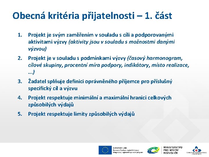 Obecná kritéria přijatelnosti – 1. část 1. Projekt je svým zaměřením v souladu s