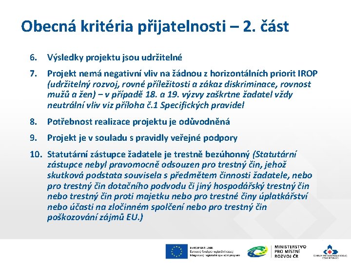 Obecná kritéria přijatelnosti – 2. část 6. Výsledky projektu jsou udržitelné 7. Projekt nemá