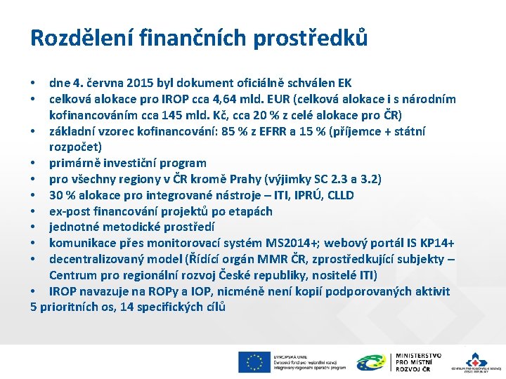 Rozdělení finančních prostředků dne 4. června 2015 byl dokument oficiálně schválen EK celková alokace