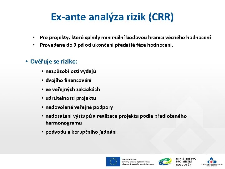 Ex-ante analýza rizik (CRR) • Pro projekty, které splnily minimální bodovou hranici věcného hodnocení