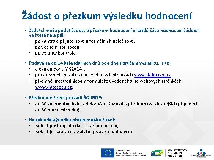 Žádost o přezkum výsledku hodnocení • Žadatel může podat žádost o přezkum hodnocení v