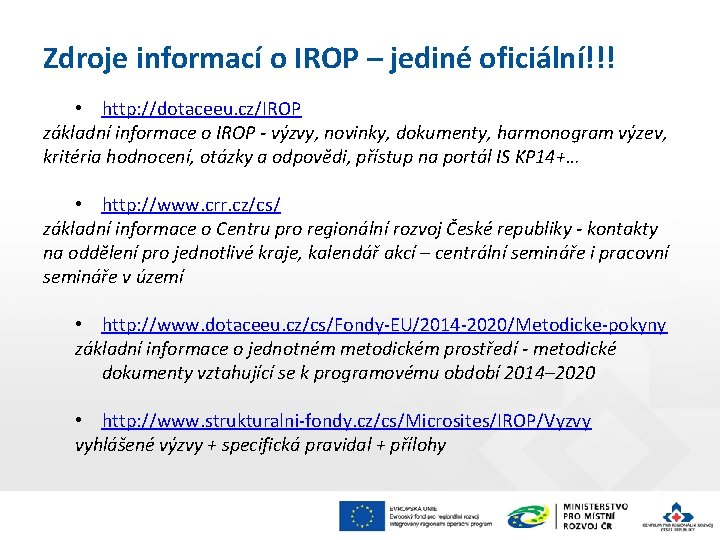 Zdroje informací o IROP – jediné oficiální!!! • http: //dotaceeu. cz/IROP základní informace o