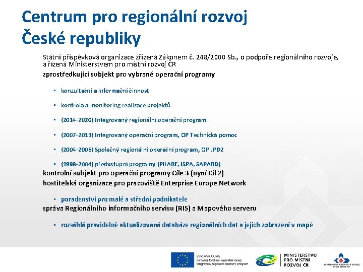 Centrum pro regionální rozvoj České republiky Státní příspěvková organizace zřízená Zákonem č. 248/2000 Sb.