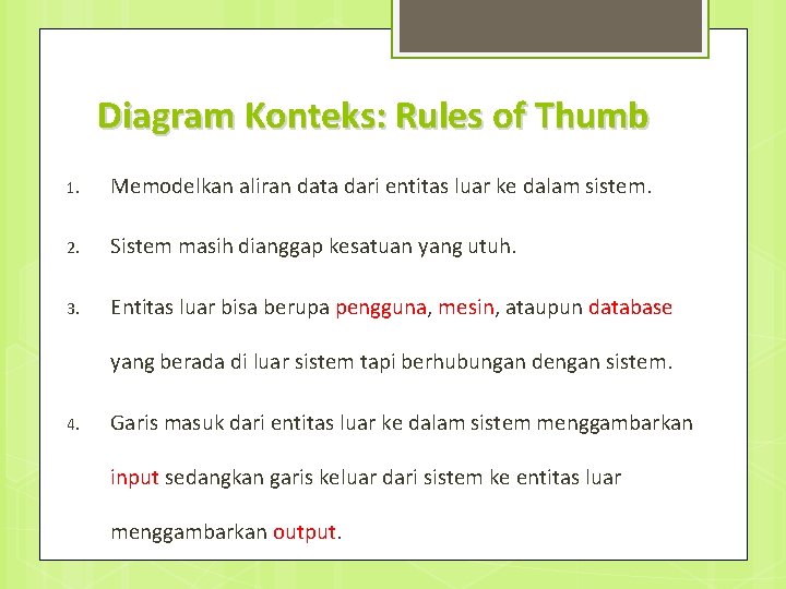 Diagram Konteks: Rules of Thumb 1. Memodelkan aliran data dari entitas luar ke dalam