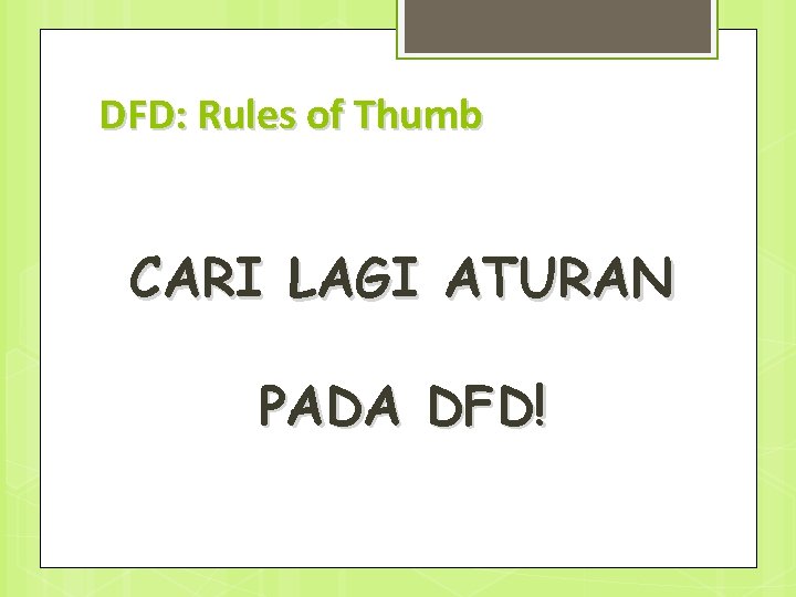 DFD: Rules of Thumb CARI LAGI ATURAN PADA DFD! 