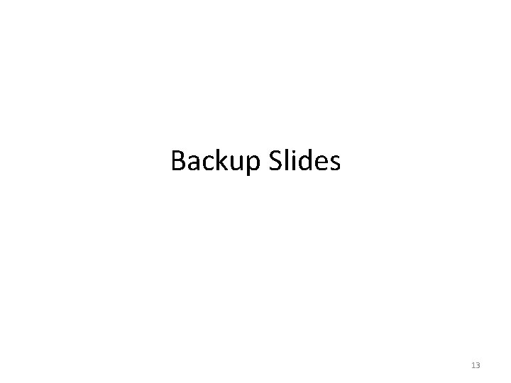 Backup Slides 13 