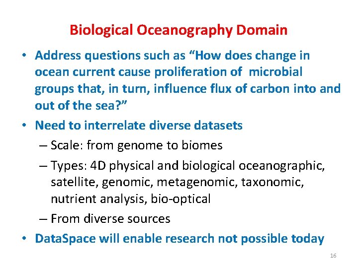 Biological Oceanography Domain • Address questions such as “How does change in ocean current