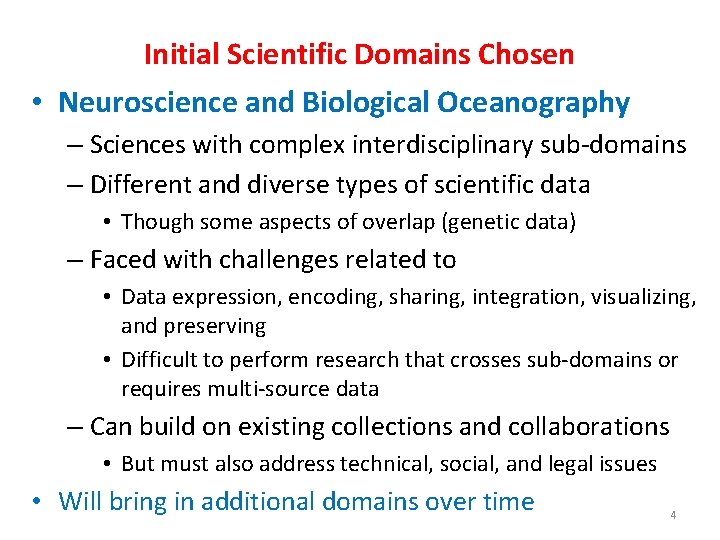 Initial Scientific Domains Chosen • Neuroscience and Biological Oceanography – Sciences with complex interdisciplinary