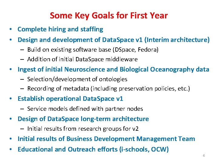 Some Key Goals for First Year • Complete hiring and staffing • Design and