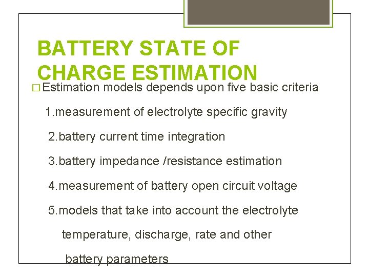 BATTERY STATE OF CHARGE ESTIMATION � Estimation models depends upon five basic criteria 1.